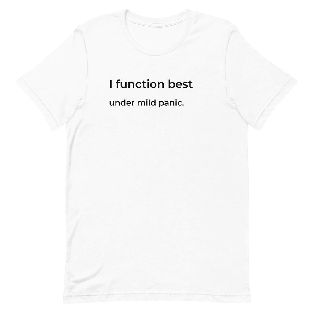 I Function Best Under Mild Panic T-Shirt – Anxiety Tee for Women