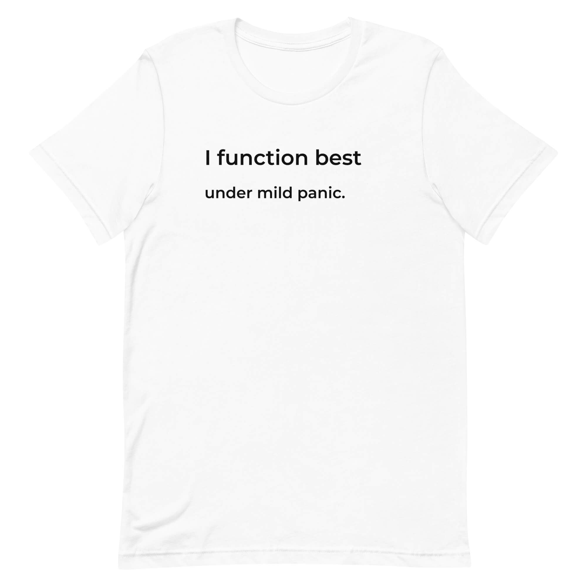 I Function Best Under Mild Panic T-Shirt – Anxiety Tee for Women