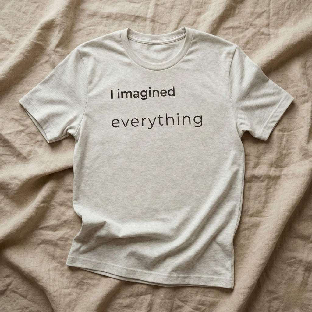 i imagined everything cream t-shirt flat lay close-up — text & tone