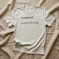 i imagined everything cream t-shirt flat lay close-up — text & tone