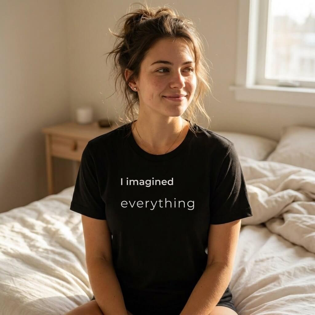 I Imagined Everything T-Shirt – Minimalist Overthinking Tee
