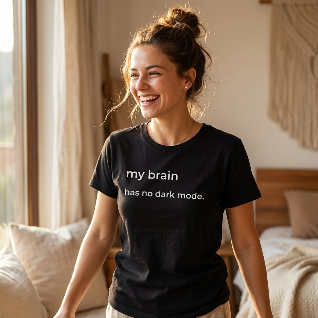 woman smiling in my brain has no dark mode t-shirt — text & tone