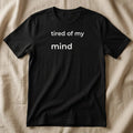 Tired of My Mind Shirt