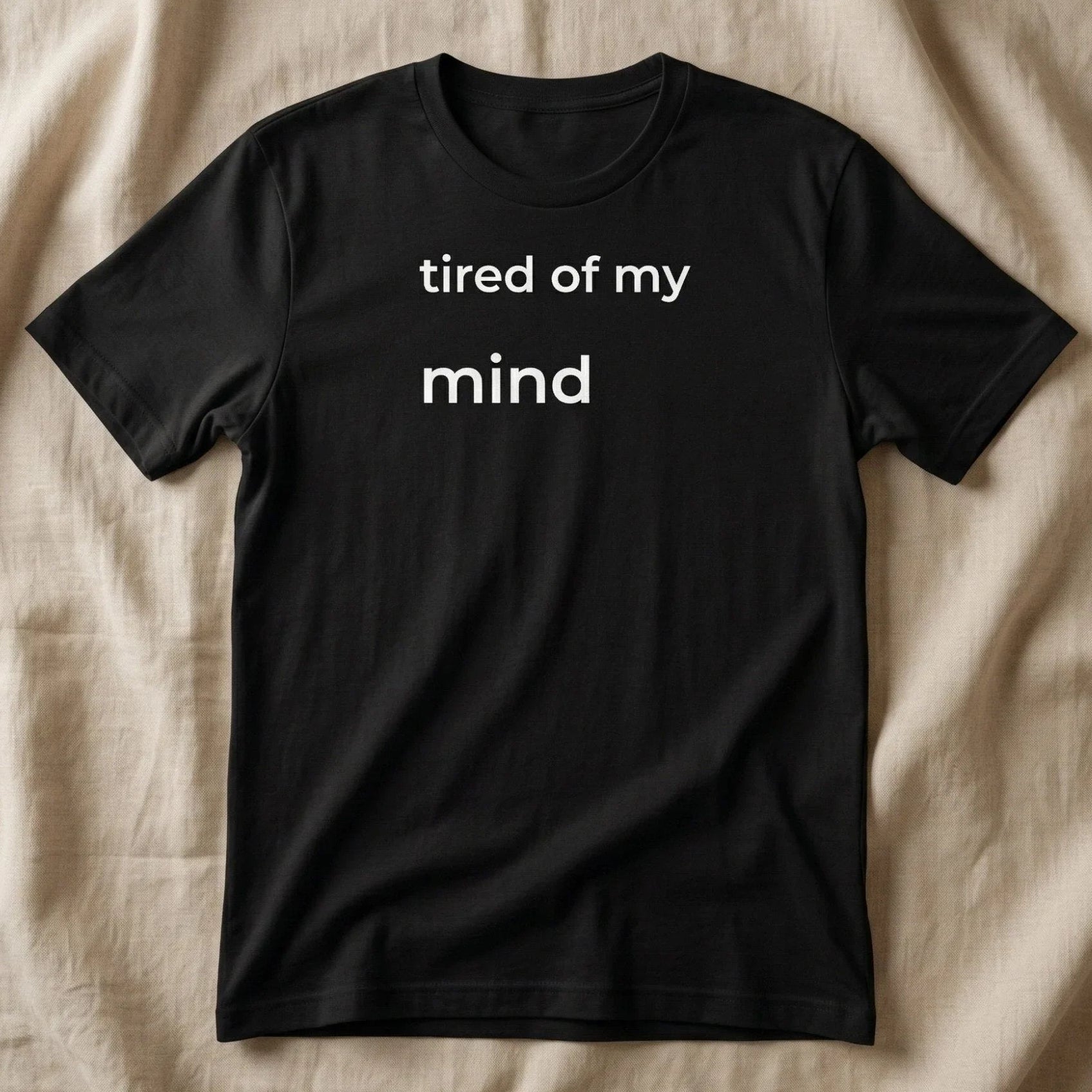 Tired of My Mind Shirt