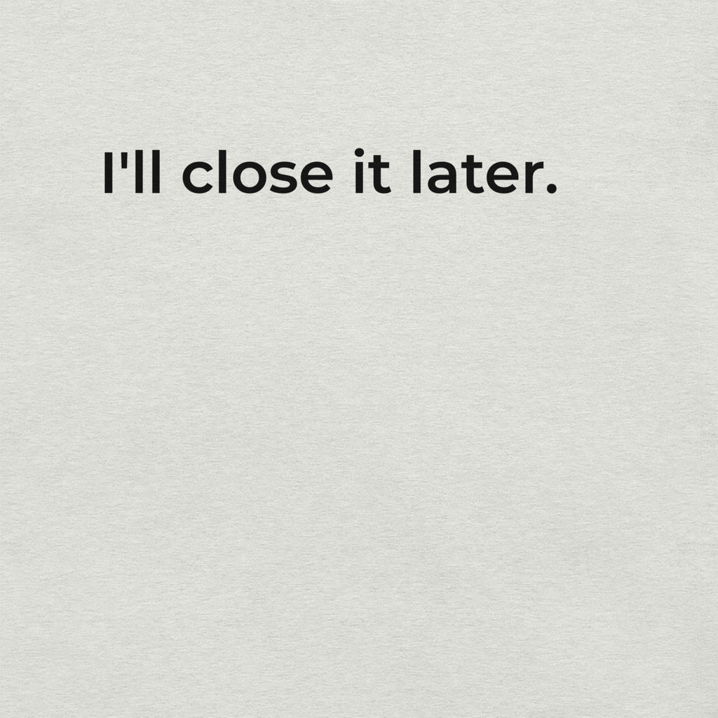I'll Close It Later T-Shirt – Ash & Natural White Minimalist Tee