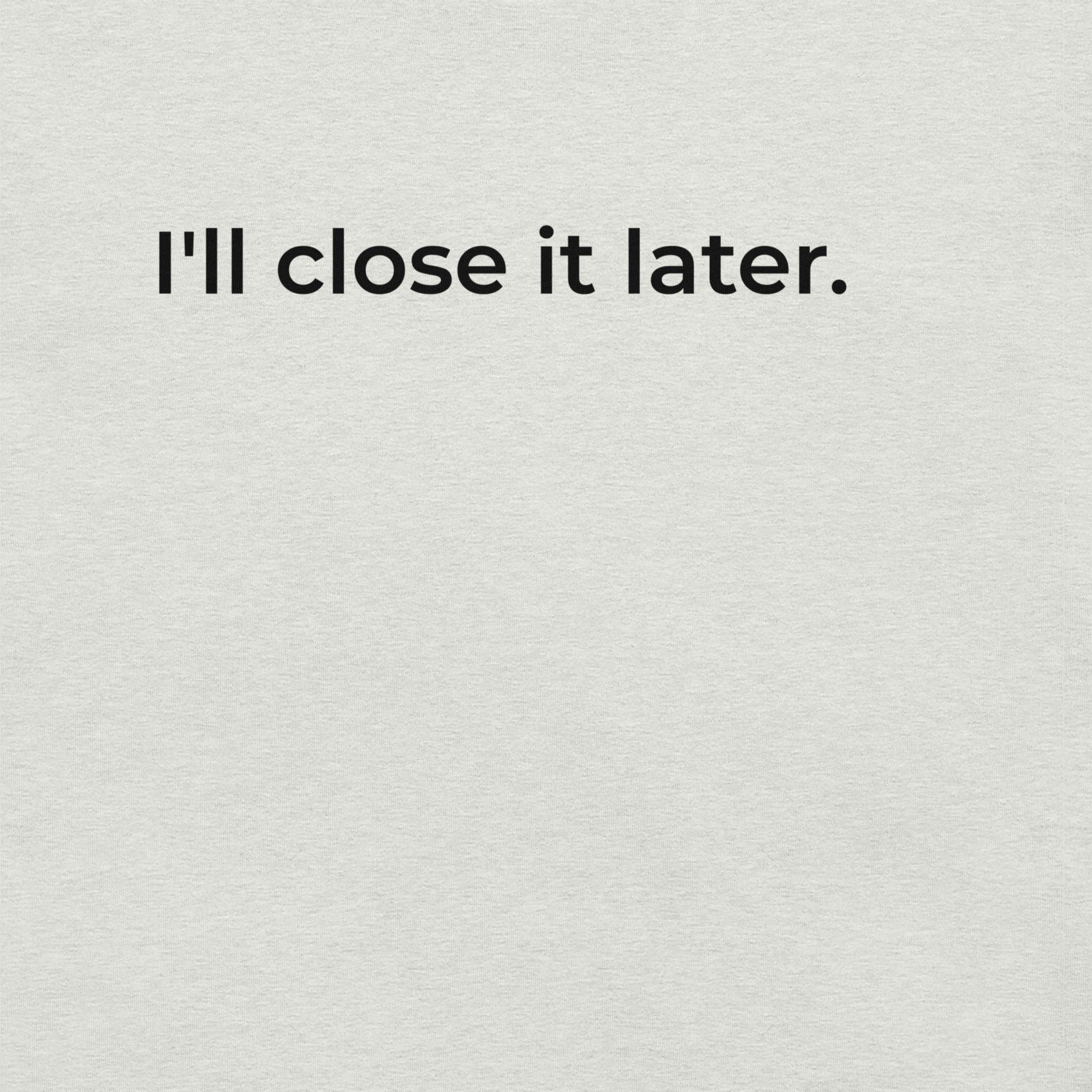 I'll Close It Later T-Shirt – Ash & Natural White Minimalist Tee