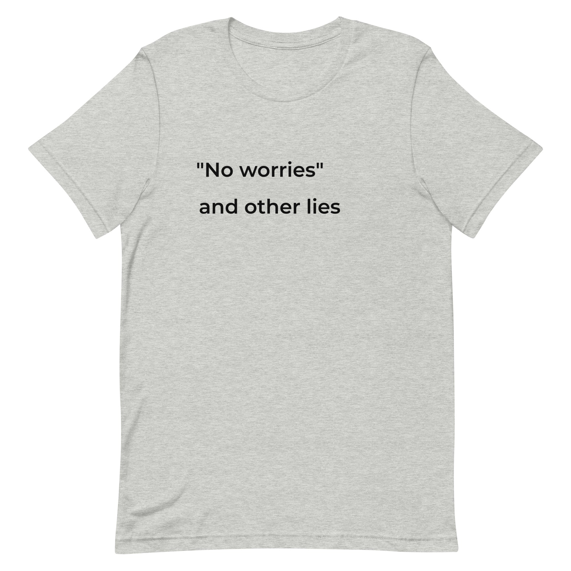 "No worries" and Other Lies T-Shirt – Funny Anxiety Tee for Women