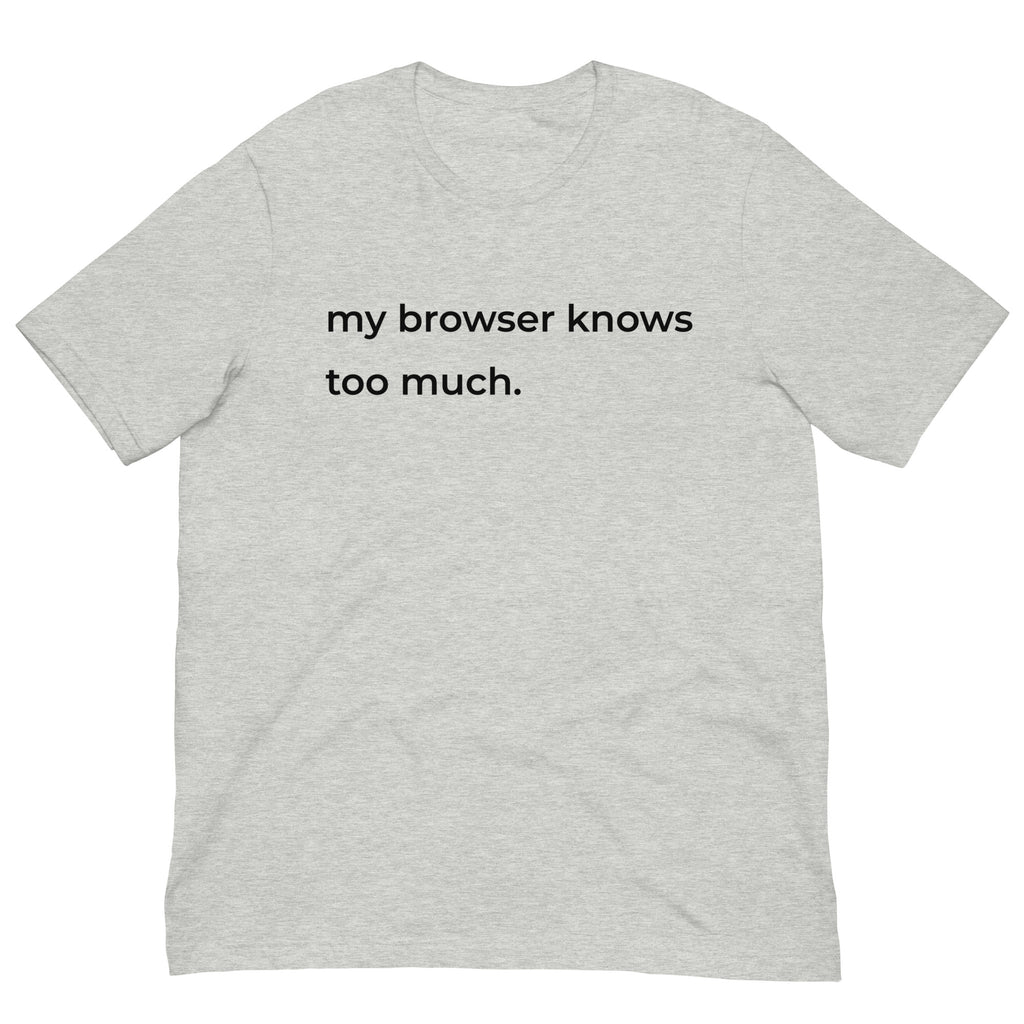 My Browser Knows Too Much — Mental Health T-Shirt for Overthinkers