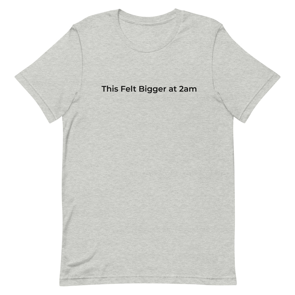 This Felt Bigger at 2am