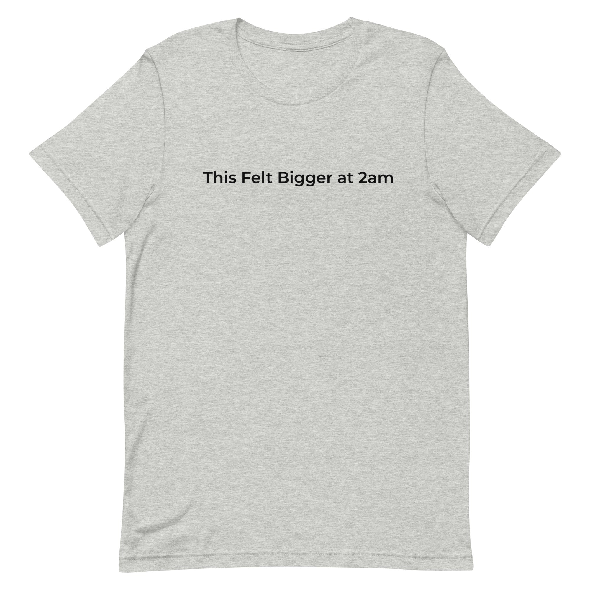 This Felt Bigger at 2am