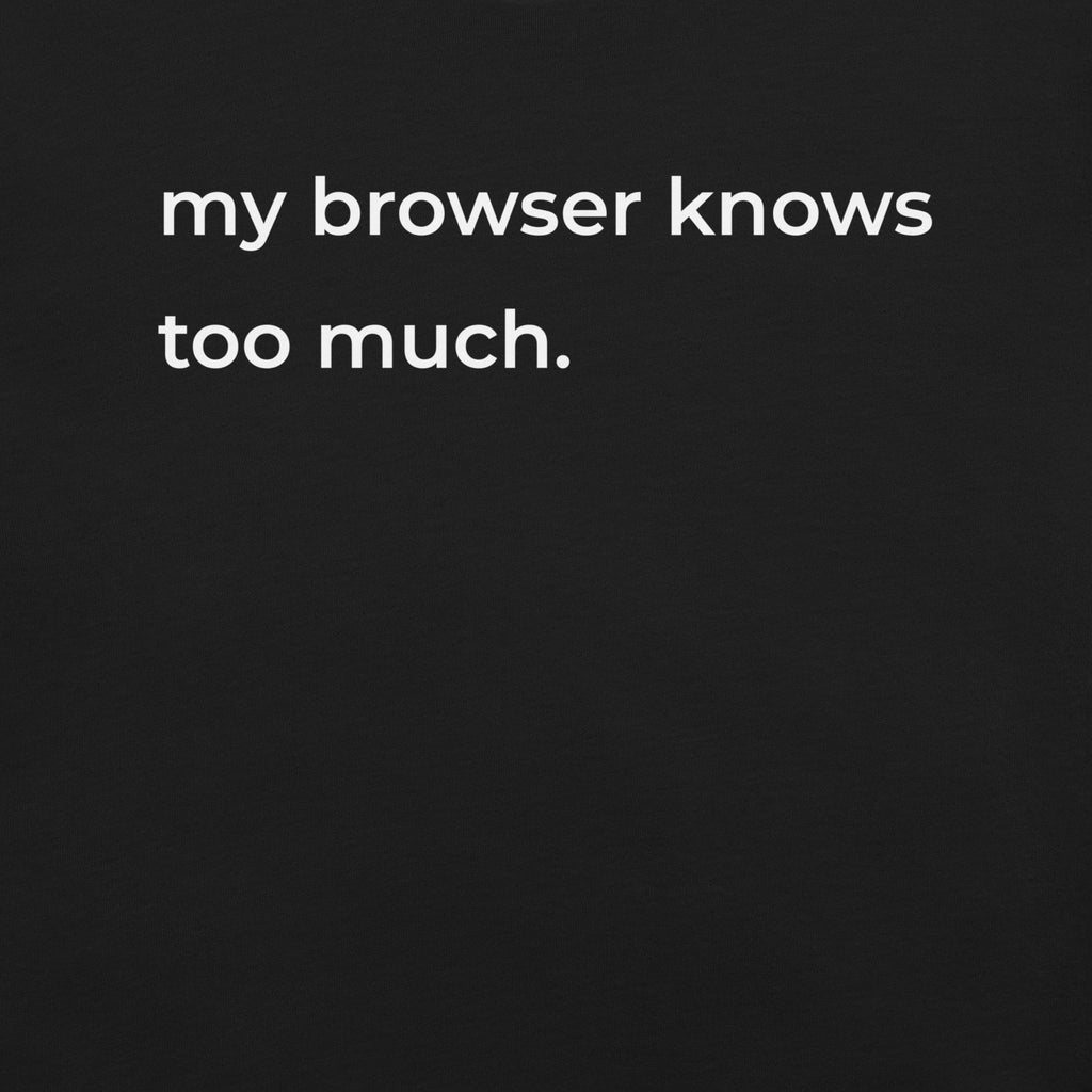 My Browser Knows Too Much T-Shirt – Black Minimalist Tee for Women