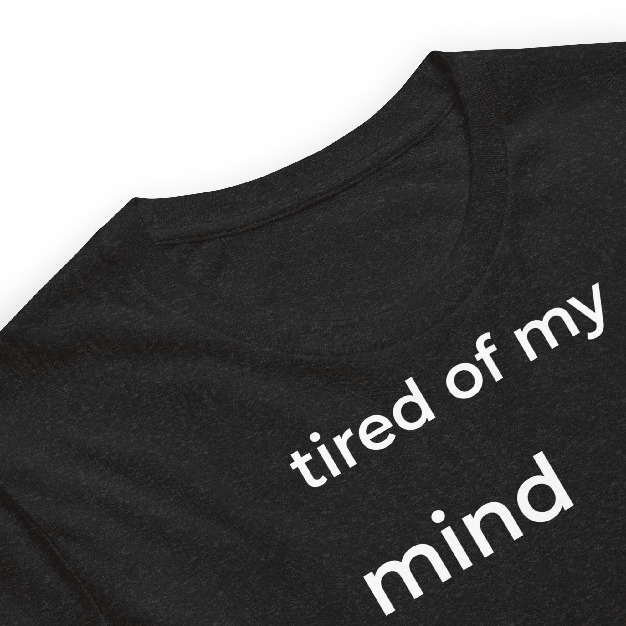 Tired of My Mind Shirt