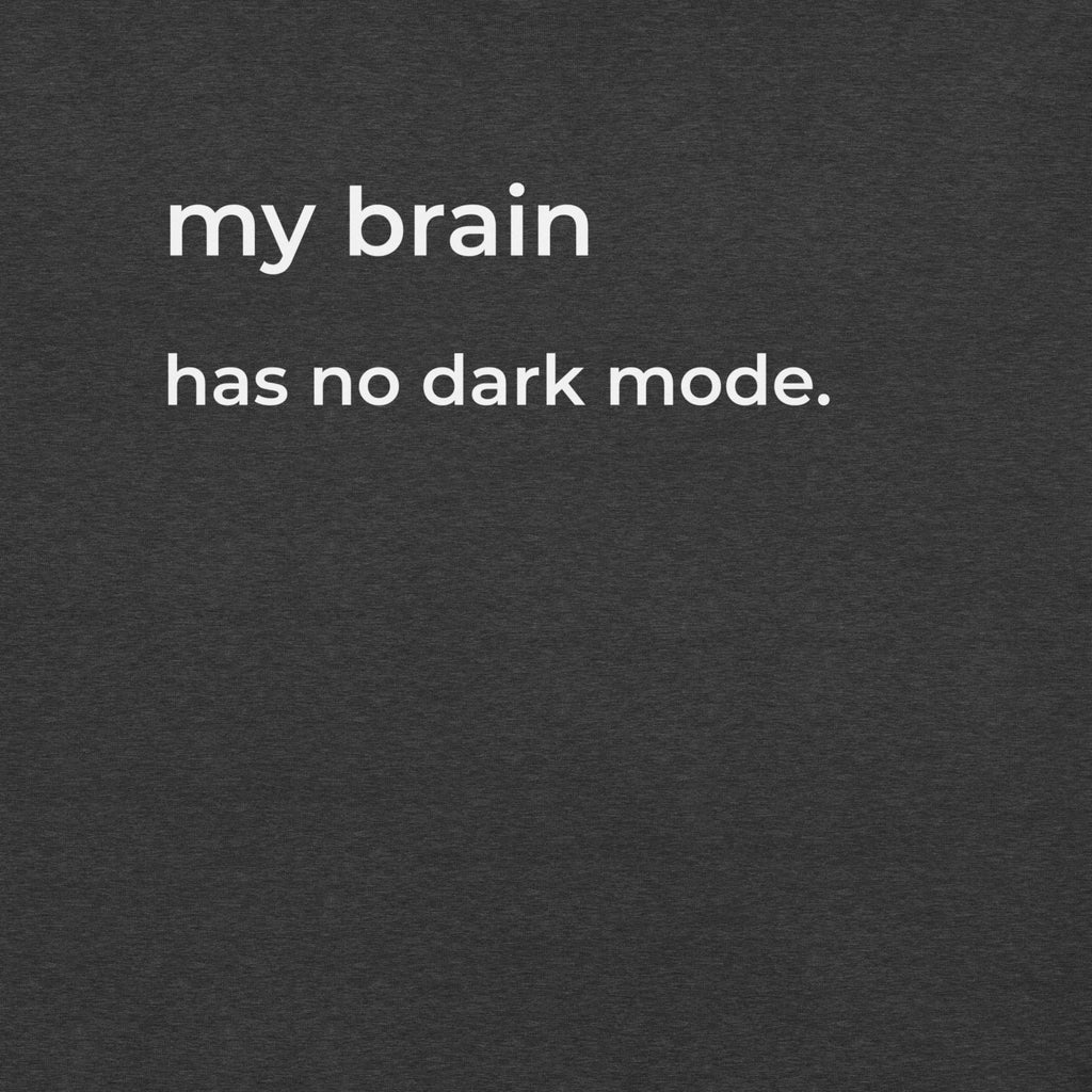 My Brain Has No Dark Mode T-Shirt – Funny Overthinking Tee for Women