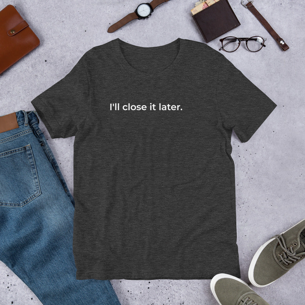 I'll Close It Later T-Shirt – Dark Ash & Black Minimalist Tee