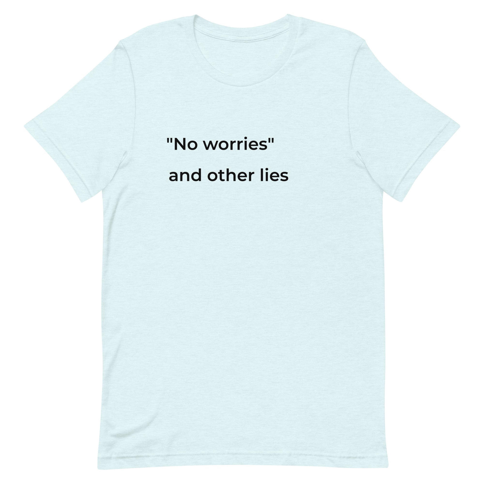 "No worries" and Other Lies T-Shirt – Funny Anxiety Tee for Women