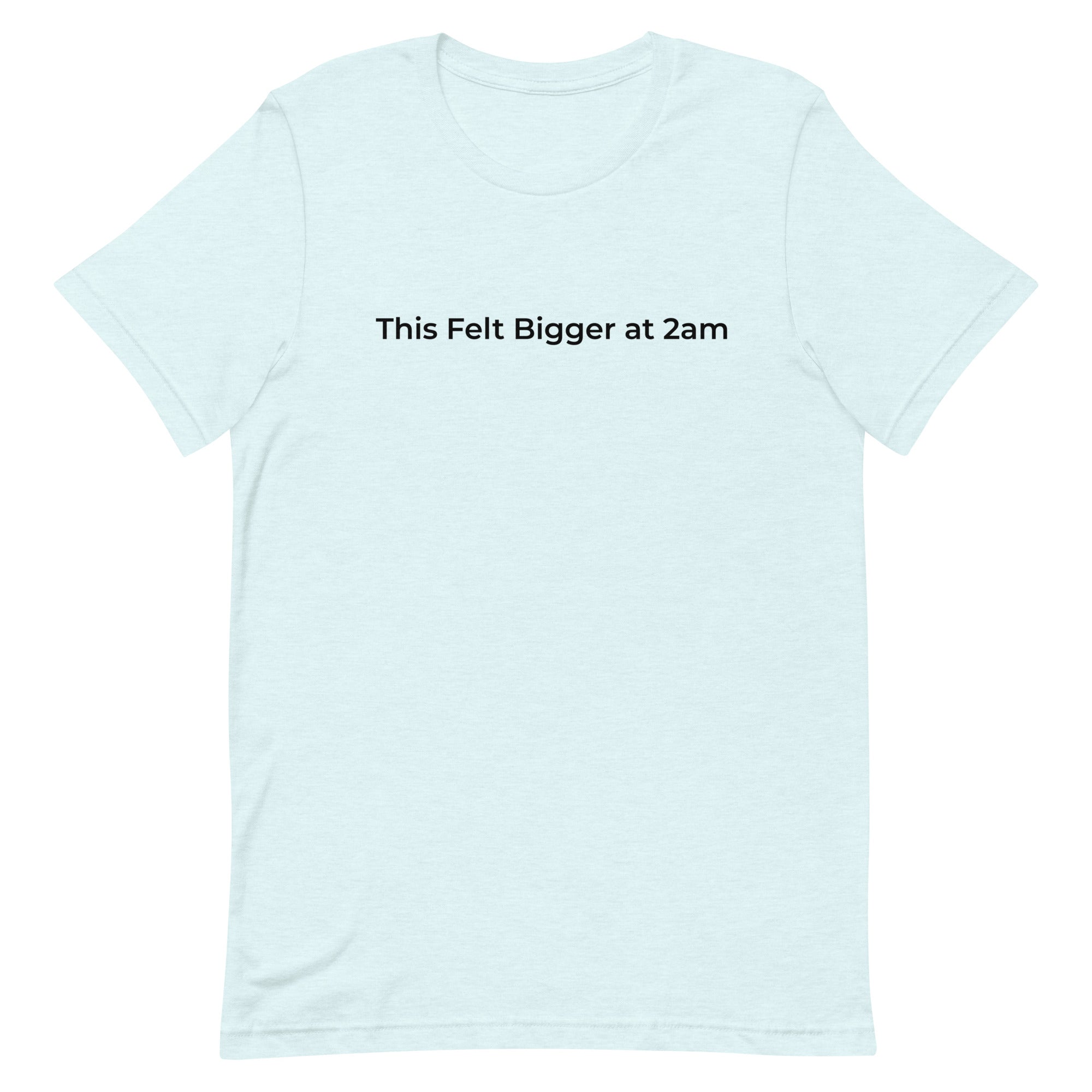 This Felt Bigger at 2am