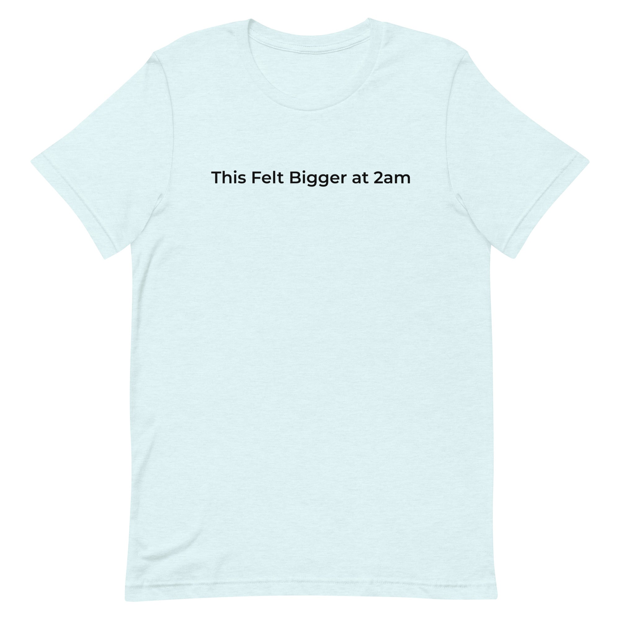 This Felt Bigger at 2am