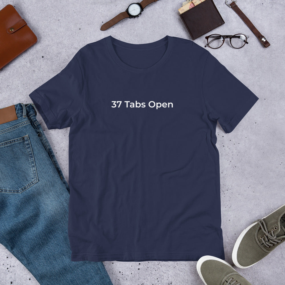 37 Tabs Open T-Shirt – Funny Overthinking Tee for Women