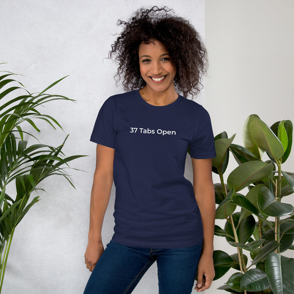 37 Tabs Open T-Shirt – Funny Overthinking Tee for Women