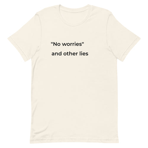 "No worries" and Other Lies T-Shirt – Funny Anxiety Tee for Women