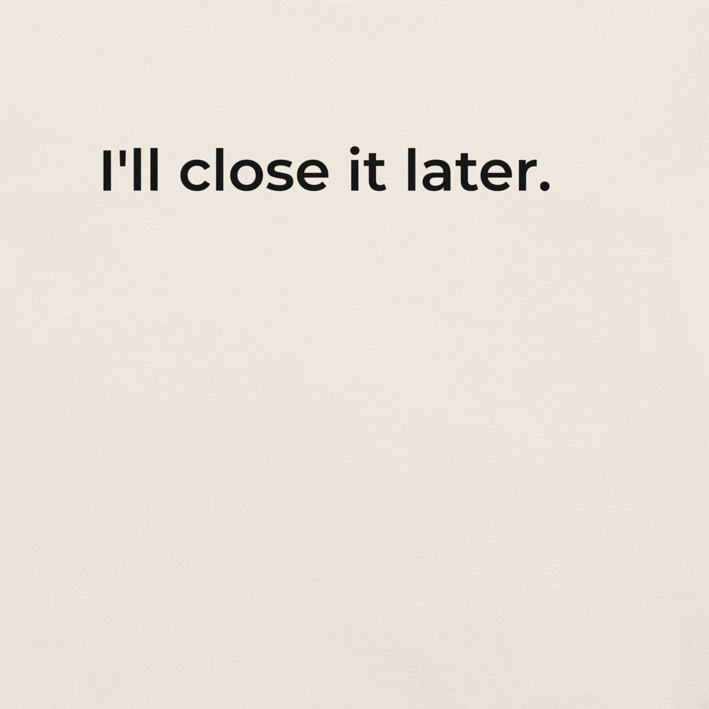 I'll Close It Later T-Shirt – Ash & Natural White Minimalist Tee