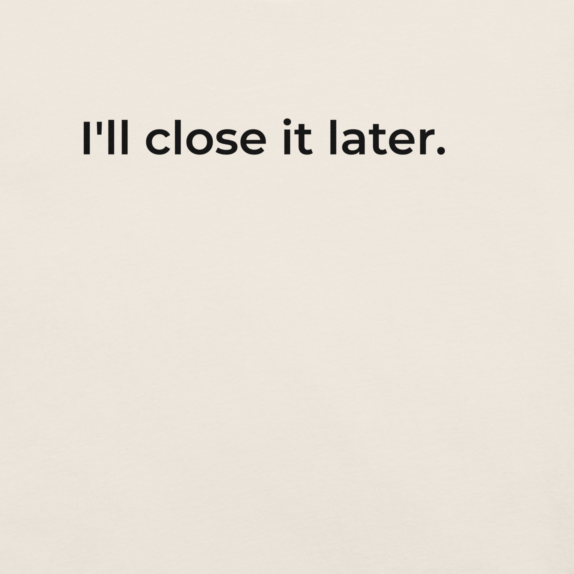 I'll Close It Later T-Shirt – Ash & Natural White Minimalist Tee
