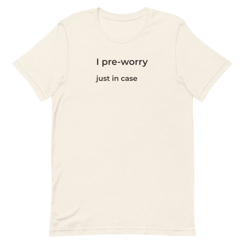 I Pre-Worry Just in Case