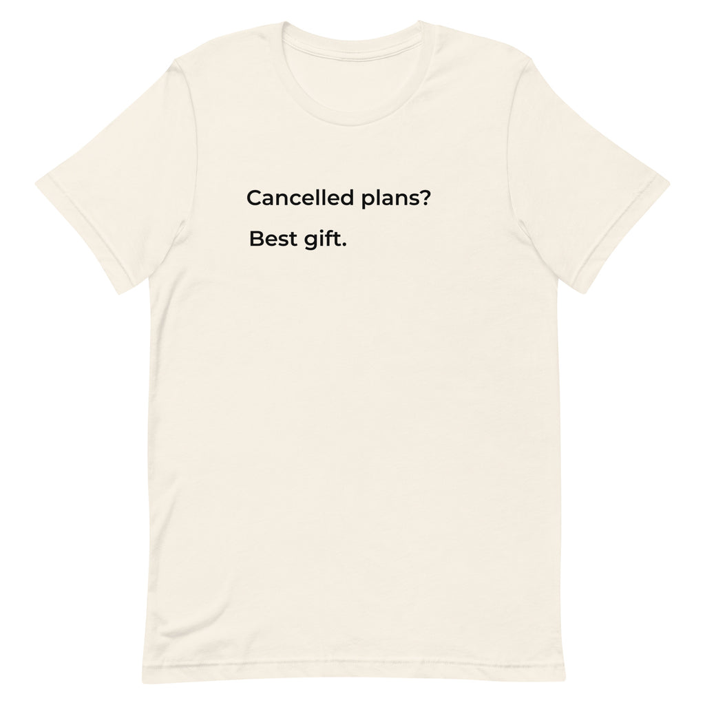 Cancelled Plans? Best Gift.