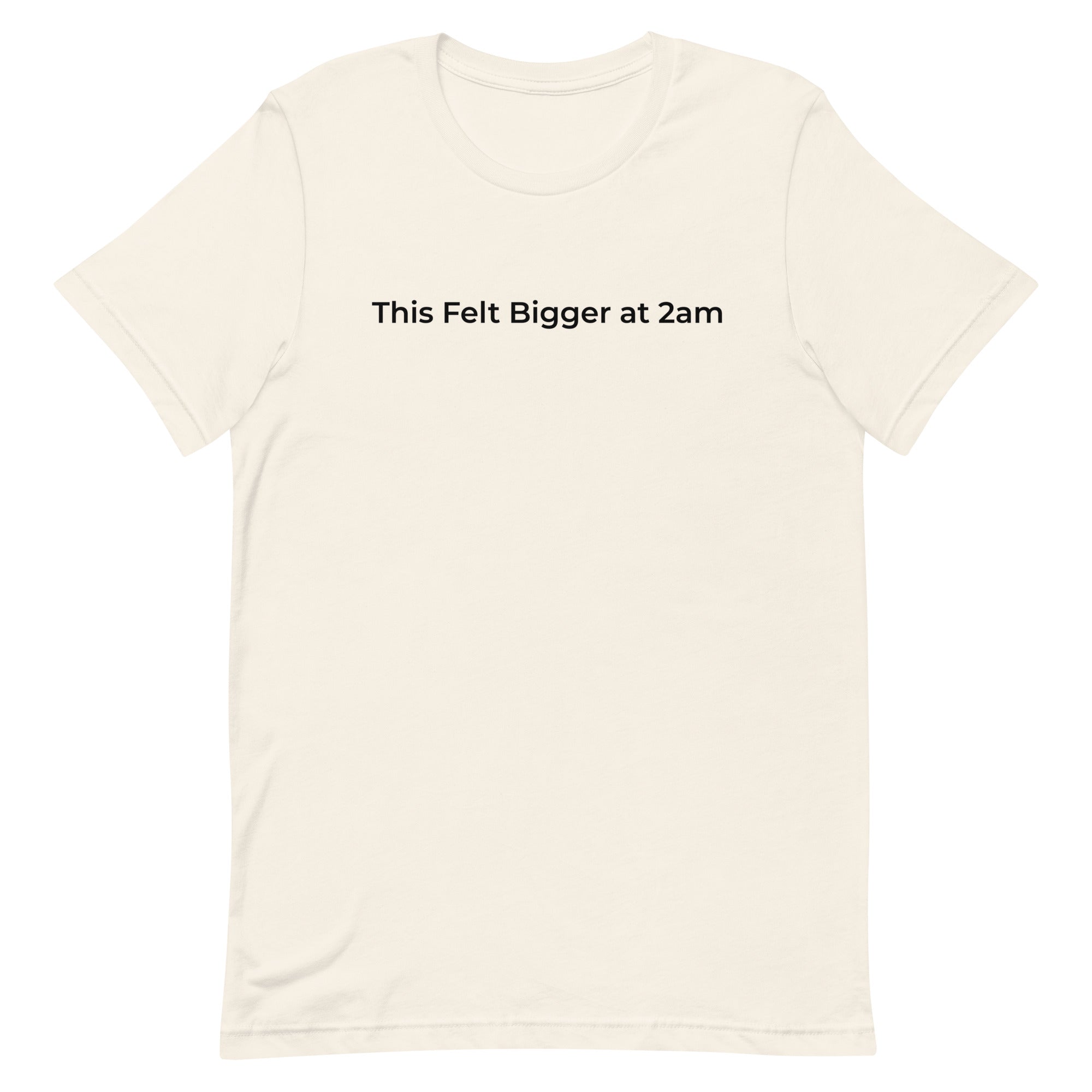 This Felt Bigger at 2am