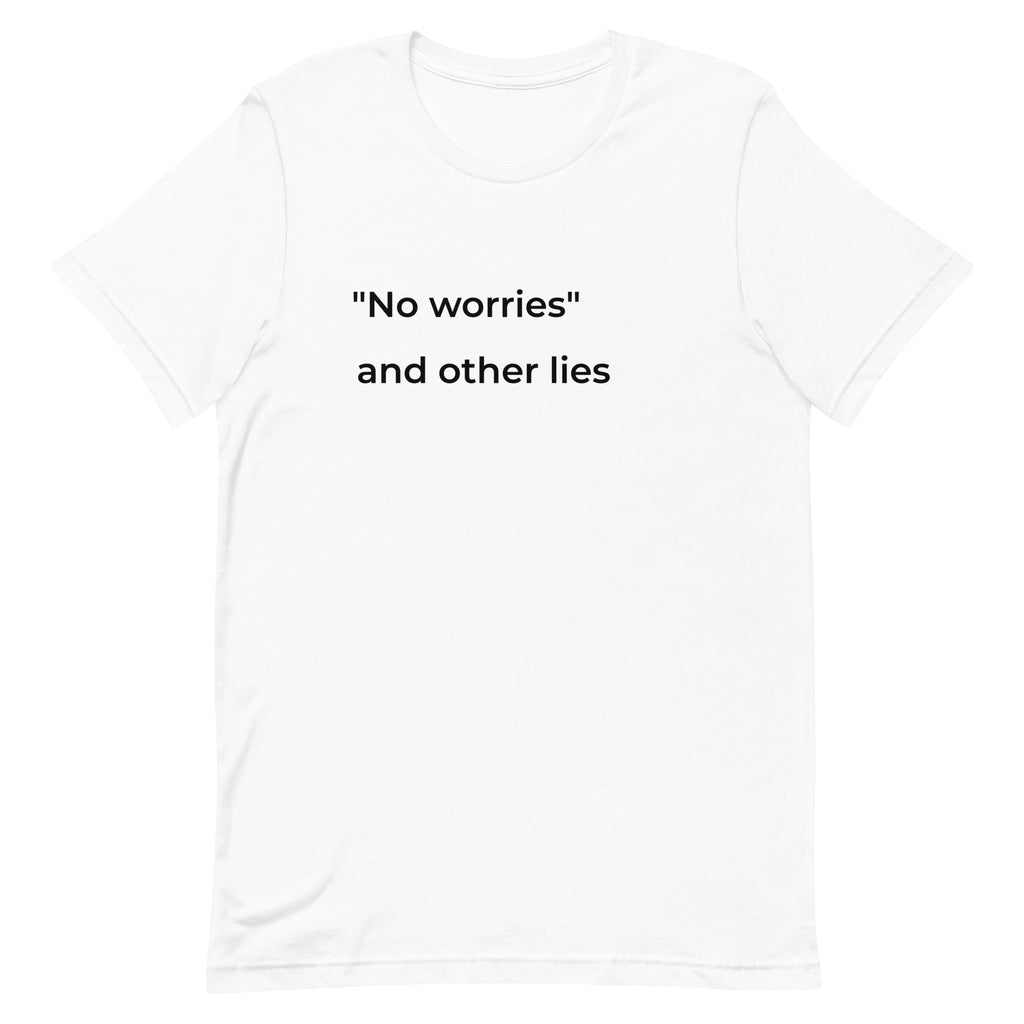 "No worries" and Other Lies T-Shirt – Funny Anxiety Tee for Women