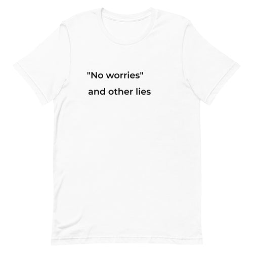 "No worries" and Other Lies