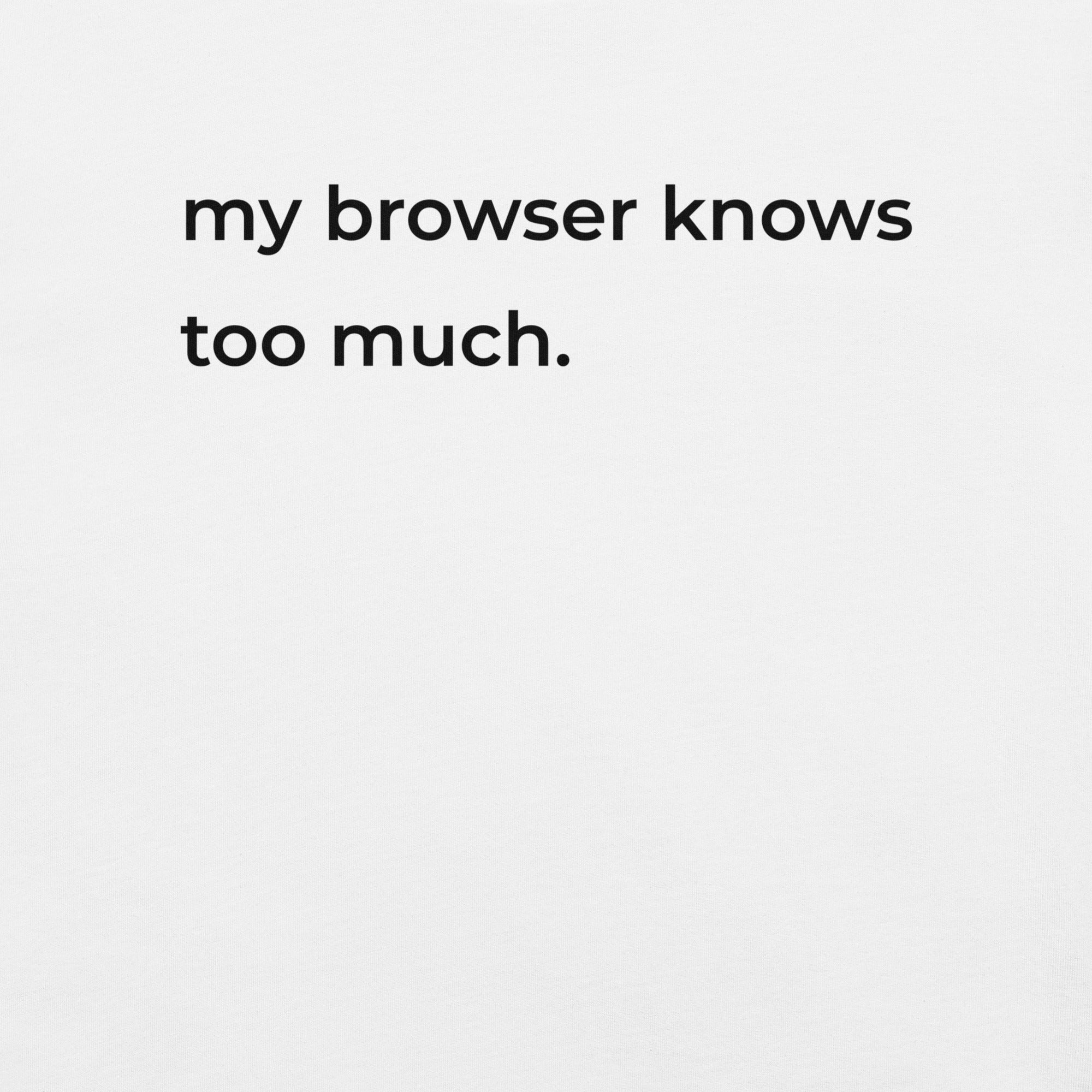 My Browser Knows Too Much — Mental Health T-Shirt for Overthinkers