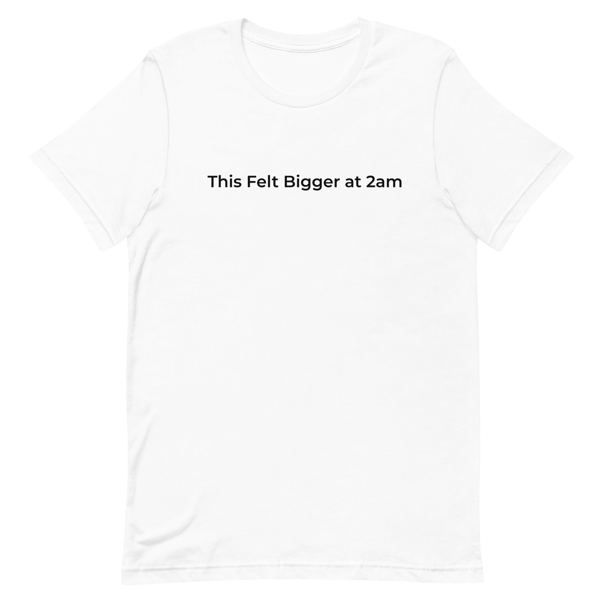 This Felt Bigger at 2am